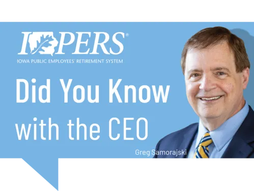 IPERS Did You Know with CEO Greg Samorajski